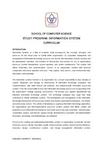 SCHOOL OF COMPUTER SCIENCE  STUDY PROGRAM: INFORMATION SYSTEM CURRICULUM INTRODUCTION Information Systems as a field of academic study encompasses the concepts, principles, and