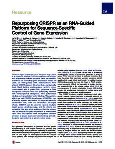 Resource  Repurposing CRISPR as an RNA-Guided Platform for Sequence-Specific Control of Gene Expression Lei S. Qi,1,2,8,* Matthew H. Larson,2,3,8 Luke A. Gilbert,2,3,8 Jennifer A. Doudna,4,5,6,8,9 Jonathan S. Weissman,2,