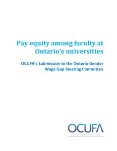 Pay equity among faculty at Ontario’s universities OCUFA’s Submission to the Ontario Gender Wage Gap Steering Committee  Pay equity among faculty at Ontario’s universities: OCUFA submission to the Ontario Gender W