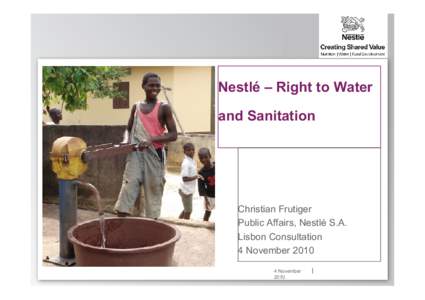 Nestlé – Right to Water and Sanitation Christian Frutiger Public Affairs, Nestlé S.A. Lisbon Consultation