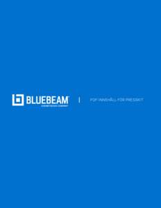 PDF-INNEHÅLL FÖR PRESSKIT  VILKA VI ÄR De innovativa tekniklösningarna från Bluebeam, Inc. sätter ribban för ett effektivt samarbete och arbetsflöde för yrkesverksamma inom arkitektur-, ingenjörs- och byggbran