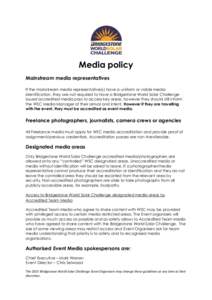 Media policy Mainstream media representatives If the mainstream media representative(s) have a uniform or visible media identification, they are not required to have a Bridgestone World Solar Challenge issued accredited 