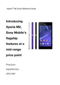 XperiaTM M2 Quick Reference Guide  Introducing Xperia M2, Sony Mobile’s flagship