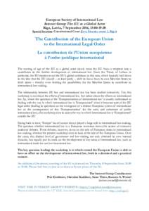 European Society of International Law Interest Group The EU as a Global Actor Riga, Latvia, 7 September 2016, 15:00-19:30 Special location: Constitutional Court (Jura Alunāna street 1, Riga)  The Contribution of the Eur
