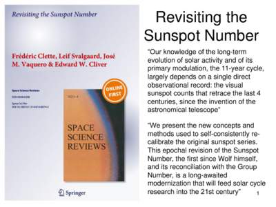 Revisiting the Sunspot Number “Our knowledge of the long-term evolution of solar activity and of its primary modulation, the 11-year cycle, largely depends on a single direct