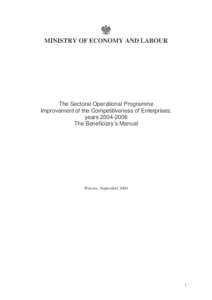 MINISTRY OF ECONOMY AND LABOUR  The Sectoral Operational Programme Improvement of the Competitiveness of Enterprises, yearsThe Beneficiary’s Manual
