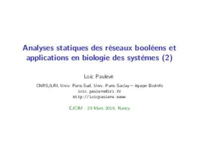 Analyses statiques des réseaux booléens et applications en biologie des systèmes (2) Loïc Paulevé CNRS/LRI, Univ. Paris-Sud, Univ. Paris-Saclay – équipe BioInfo  http://loicpauleve.name