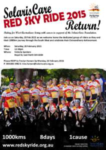 Riding for West Australians living with cancer in support of the SolarisCare Foundation. Join us on Saturday, 28 Feb 2015 as we welcome home the dedicated group of riders as they end their 1000km journey through the Sout