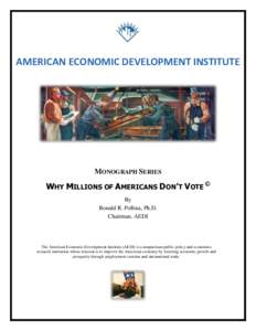 AMERICAN ECONOMIC DEVELOPMENT INSTITUTE  MONOGRAPH SERIES WHY MILLIONS OF AMERICANS DON’T VOTE © By