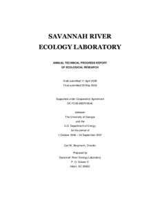 SAVANNAH RIVER ECOLOGY LABORATORY ANNUAL TECHNICAL PROGRESS REPORT OF ECOLOGICAL RESEARCH  Draft submitted 11 April 2008