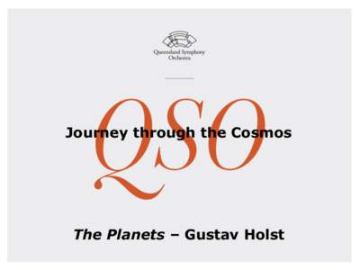 Journey through the Cosmos  The Planets – Gustav Holst The Planets by Gustav Holst History