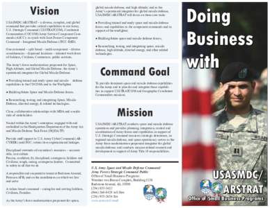 Vision USASMDC/ARSTRAT – a diverse, complex, and global command that provides critical capabilities to our Army, U.S. Strategic Command (USSTRATCOM), Combatant Commanders (COCOM)/Army Service Component Commands (ASCC);