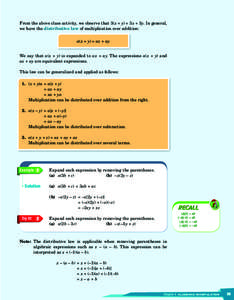 From the above class activity, we observe that 3(x + y) = 3x + 3y. In general, we have the distributive law of multiplication over addition: a(x + y) = ax + ay We say that a(x + y) is expanded to ax + ay. The expressions