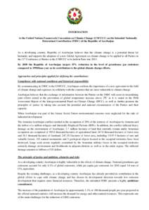 INFORMATION to the United Nations Framework Convention on Climate Change (UNFCCC) on the Intended Nationally Determined Contribution (INDC) of the Republic of Azerbaijan As a developing country, Republic of Azerbaijan be