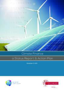 Climate Finance a Status Report & Action Plan December 5, 2015 Climate Finance: a Status Report & Action Plan