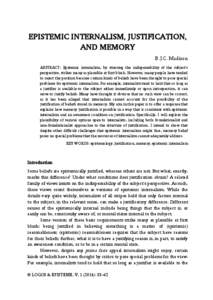 EPISTEMIC INTERNALISM, JUSTIFICATION, AND MEMORY B.J.C. Madison ABSTRACT: Epistemic internalism, by stressing the indispensability of the subject’s perspective, strikes many as plausible at first blush. However, many p