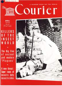 Killers of the insect world: they once conquered whole armies, science now has them on the run; The UNESCO Courier: a window open on the world; Vol.:IX, 4; 1956