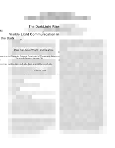 The DarkLight Rises: Visible Light Communication in the Dark Zhao Tian, Kevin Wright† , and Xia Zhou Department of Computer Science, Department of Physics and Astronomy† Dartmouth College, Hanover, NH {tianzhao, xia}