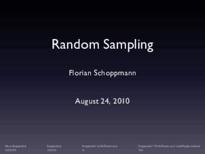 Random Sampling Florian Schoppmann August 24, 2010  Non-Sequential