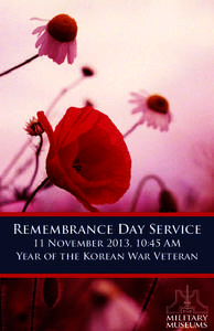 Remembrance Day Service 11 November 2013, 10:45 AM Year of the Korean War Veteran 1040 hrs