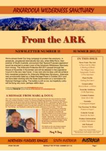 ARKAROOLA WILDERNESS SANCTUARY  From the ARK NEWSLETTER NUMBER 15 We’re almost there! Our long campaign to protect the sanctuary, in perpetuity, progressed dramatically last July, when Mike Rann, then