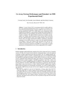 Co-Array Fortran Performance and Potential: An NPB Experimental Study? Cristian Coarfa, Yuri Dotsenko, Jason Eckhardt, and John Mellor-Crummey Rice University, Houston TX 77005, USA  Abstract. Co-array Fortran (CAF) is a