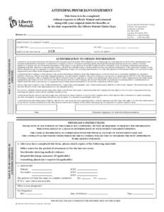 ATTENDING PHYSICIAN’S STATEMENT This form is to be completed without expense to Liberty Mutual and returned along with your original claim for benefits or by the date requested by the Liberty Mutual Claims Dept. Return