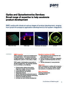 Optics and Optoelectronics Services: Broad range of expertise to help accelerate product development PARC works with clients at various stages of product development, ranging from proof-of-concept to application developm