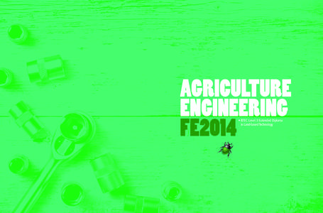 AGRICULTURE ENGINEERING FE2014 •	BTEC Level 3 Extended Diploma in Land-based Technology