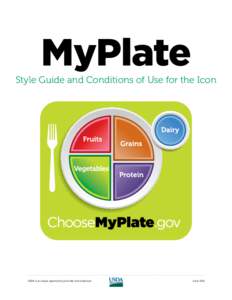 MyPlate Style Guide and Conditions of Use for the Icon USDA is an equal opportunity provider and employer  June 2011