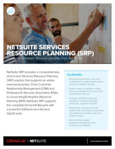 NETSUITE SERVICES RESOURCE PLANNING (SRP) Support a Complete Services Lifecycle From Bid To Bill NetSuite SRP provides a comprehensive, end-to-end Services Resource Planning