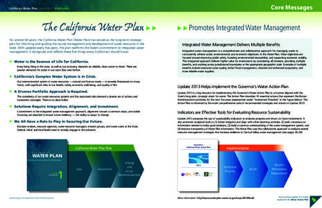 Core Messages  California Water Plan Update 2013 | Hi ghl i ghts The California Water Plan For almost 60 years, the California Water Plan (Water Plan) has served as the long-term strategic