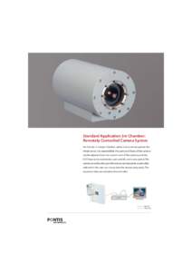 Standard Application 5m Chamber: Remotely Controlled Camera System For the use in a larger chamber, where a lens cannot capture the whole room, it is required that the zoom and focus of the camera can be adjusted from th