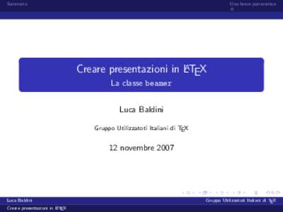 Sommario  Una breve panoramica Creare presentazioni in LATEX La classe beamer