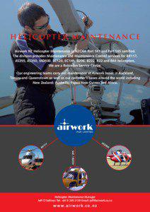 HELICOPTER MAINTENANCE Airwork NZ Helicopter Maintenance is NZCAA Part 141 and Part 145 certified. The division provides Maintenance and Maintenance Control services for BK117,
