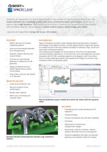 Dynamics for Spaceclaim is a fully integrated add-in that extends the functionality of SpaceClaim with motion dynamics for multibody systems with joints, frictional contacts and analysis, driven by the physics engine AgX