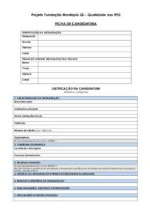 Projeto Fundação Montepio QI – Qualidade nas IPSS FICHA DE CANDIDATURA IDENTIFICAÇÃO DA ORGANIZAÇÃO Designação Morada Telefone