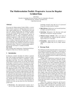 The Multiresolution Toolkit: Progressive Access for Regular Gridded Data John Clyne Scientific Computing Division, National Center for Atmospheric Research 1850 Table Mesa Dr., Boulder, CO[removed]USA [removed]