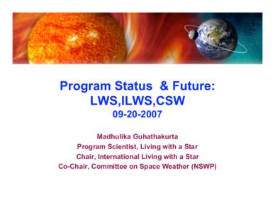 NASA Living with a Star Program Targeted Research & Technology Steering Committee Program Status & Future: LWS,ILWS,CSW