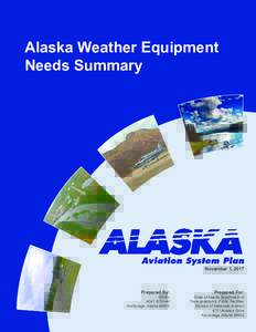 Alaska Weather Equipment Needs Summary November 1, 2017  Prepared By: