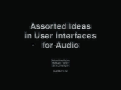 Assorted Ideas in User Interfaces for Audio Sebastian Heise Michael Hlatky Jörn Loviscach