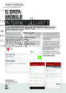 PRODUCT INFORMATION  G DATA MOBILE INTERNET SECURITY WORRY-FREE PROTECTION WHILE ON THE MOVE FOR YOUR ANDROID®