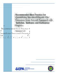 Recommended Best Practice for Quantifying Speciated Organic Gas Emissions from Aircraft Equipped with Turbofan, Turbojet, and Turboprop Engines - Version[removed]EPA-420-R[removed])