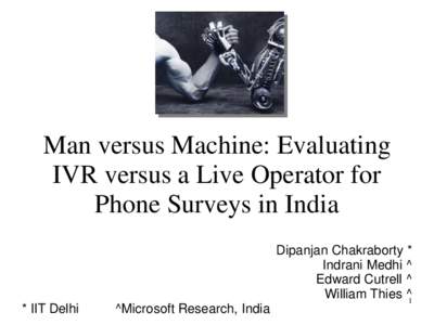 Man versus Machine: Evaluating IVR versus a Live Operator for Phone Surveys in India * IIT Delhi