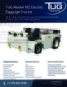 TUG Model MZ Electric Baggage Tractor The MZ has been designed with the operator and maintenance technician in mind. Its design provides excellent visibility and ergonomics.  Standard Features