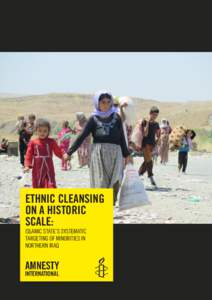 ETHNIC CLEANSING ON A HISTORIC SCALE: ISLAMIC STATE’S SYSTEMATIC TARGETING OF MINORITIES IN NORTHERN IRAQ