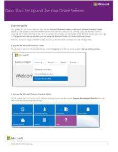 Quick Start: Set Up and Use Your Online Services  Customer Guide This guide is for Microsoft customers who use the Microsoft Business Center or Microsoft Volume Licensing Center. Where you are located in the world determ