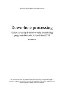 GEOPHYSICAL SOFTWARE SOLUTIONS PTY LTD  Down‐hole processing  Guide to using the down‐hole processing  programs DecodeLAS and Raw2XYZ   