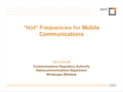 “Hot” Frequencies for Mobile Communications[removed]Communications Regulatory Authority Radiocommunications Department