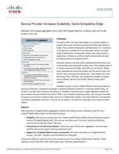 Customer Case Study  Service Provider Increases Scalability, Gains Competitive Edge SoftLayer Technologies aggregates server racks with Catalyst Switches, enabling customers to add servers in any rack.